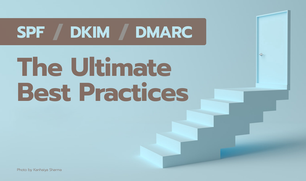 The Ultimate SPF / DKIM / DMARC Best Practices 2026